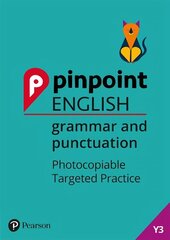 Pinpoint English Grammar and Punctuation Year 3: Photocopiable Targeted Practice hinta ja tiedot | Vieraiden kielten oppimateriaalit | hobbyhall.fi