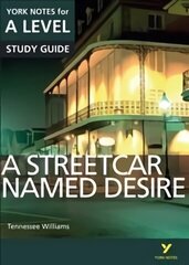 Streetcar Named Desire: York Notes for A-level everything you need to study and prepare for the 2025 and 2026 exams hinta ja tiedot | Lasten tietokirjat | hobbyhall.fi