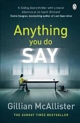 Anything You Do Say: THE ADDICTIVE psychological thriller from the Sunday Times bestselling author hinta ja tiedot | Jännityskirjat ja dekkarit | hobbyhall.fi