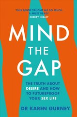 Mind The Gap: The truth about desire and how to futureproof your sex life hinta ja tiedot | Elämäntaitokirjat | hobbyhall.fi