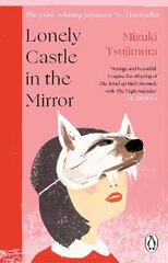 Lonely Castle in the Mirror: The no. 1 Japanese bestseller and Guardian 2021 highlight hinta ja tiedot | Satukirjat | hobbyhall.fi