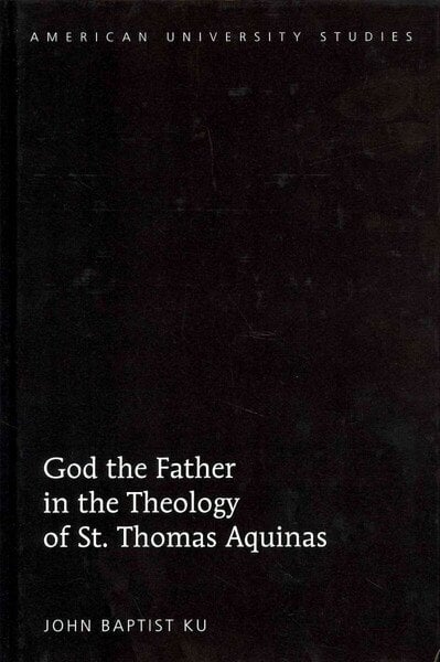 God the Father in the Theology of St. Thomas Aquinas New edition