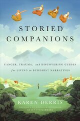 Storied Companions: Cancer, Trauma, and Discovering Guides for Living in Buddhist Narratives hinta ja tiedot | Hengelliset kirjat ja teologia | hobbyhall.fi