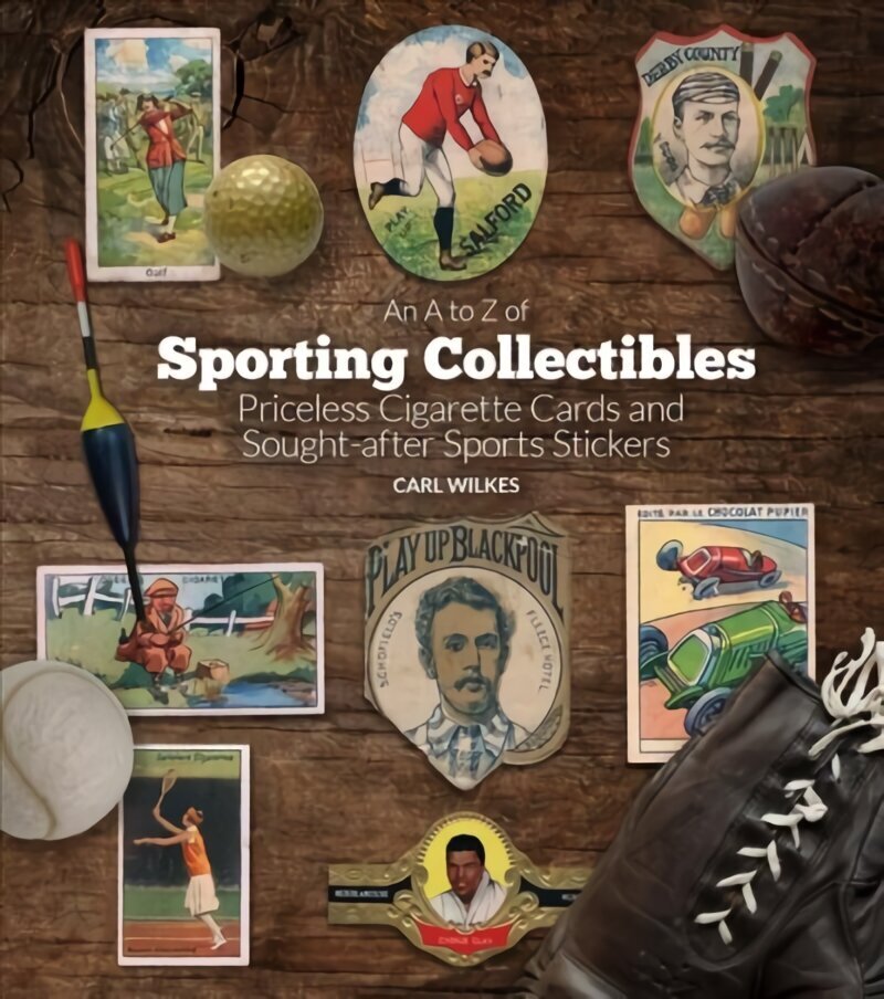 A to Z of Sporting Collectibles: Priceless Cigarettes Cards and Sought-After Sports Stickers hinta ja tiedot | Lasten tietokirjat | hobbyhall.fi