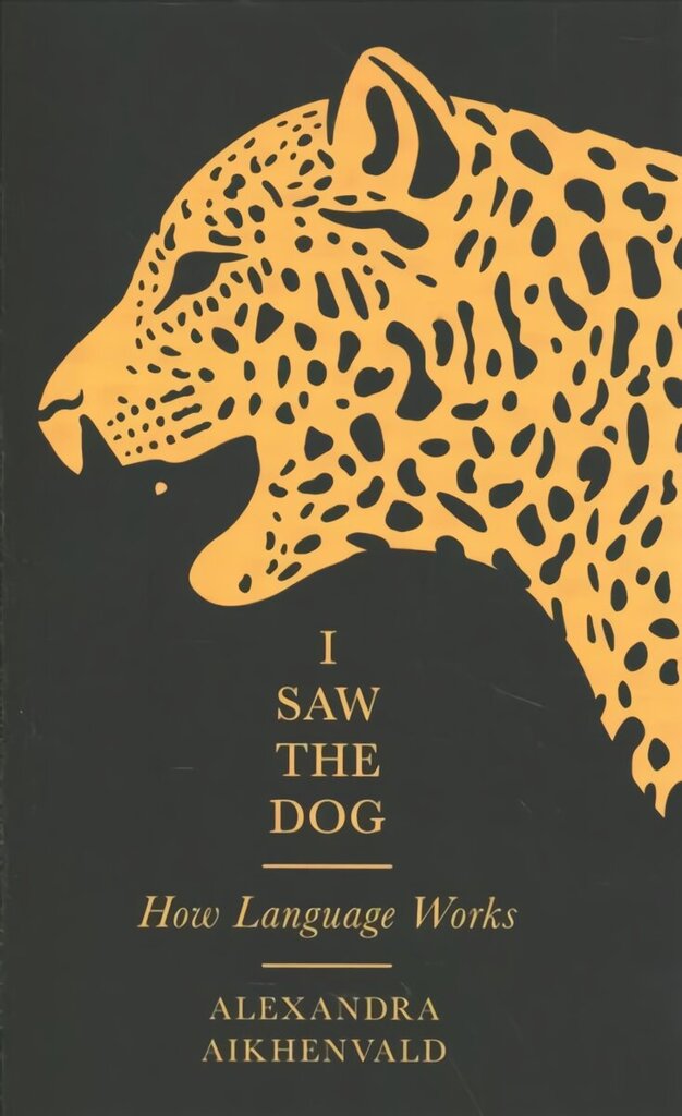 I Saw the Dog: How Language Works Main hinta ja tiedot | Vieraiden kielten oppimateriaalit | hobbyhall.fi