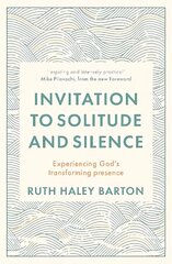 Invitation to Solitude and Silence: Experiencing God's Transforming Presence hinta ja tiedot | Hengelliset kirjat ja teologia | hobbyhall.fi