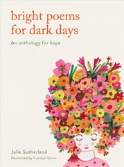 Bright Poems for Dark Days: An anthology for hope hinta ja tiedot | Runokirjat | hobbyhall.fi