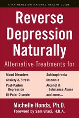 Reverse Depression Naturally: Alternative Treatments for Mood Disorders, Anxiety and Stress hinta ja tiedot | Elämäntaitokirjat | hobbyhall.fi