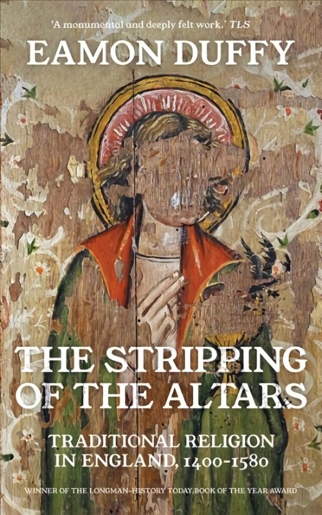 Stripping of the Altars: Traditional Religion in England, 1400-1580 New edition hinta ja tiedot | Hengelliset kirjat ja teologia | hobbyhall.fi