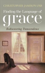 Finding the Language of Grace: Rediscovering Transcendence hinta ja tiedot | Hengelliset kirjat ja teologia | hobbyhall.fi