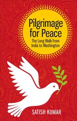 Pilgrimage for Peace: The long walk from India to Washington hinta ja tiedot | Hengelliset kirjat ja teologia | hobbyhall.fi