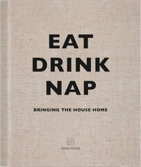 Eat, Drink, Nap: Bringing the House Home hinta ja tiedot | Arkkitehtuurikirjat | hobbyhall.fi