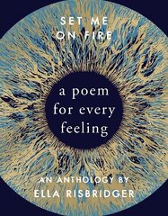 Set Me On Fire: A Poem For Every Feeling hinta ja tiedot | Runokirjat | hobbyhall.fi