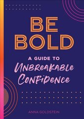 Be Bold: A Guide to Unbreakable Confidence, Volume 17 hinta ja tiedot | Elämäntaitokirjat | hobbyhall.fi