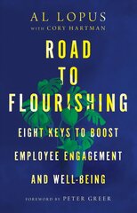 Road to Flourishing Eight Keys to Boost Employee Engagement and WellBeing hinta ja tiedot | Hengelliset kirjat ja teologia | hobbyhall.fi