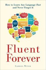 Fluent Forever: How to Learn Any Language Fast and Never Forget It hinta ja tiedot | Vieraiden kielten oppimateriaalit | hobbyhall.fi