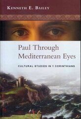 Paul Through Mediterranean Eyes: Cultural Studies In 1 Corinthians hinta ja tiedot | Hengelliset kirjat ja teologia | hobbyhall.fi