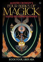 Aleister Crowley's Four Books of Magick: Liber ABA New edition hinta ja tiedot | Hengelliset kirjat ja teologia | hobbyhall.fi