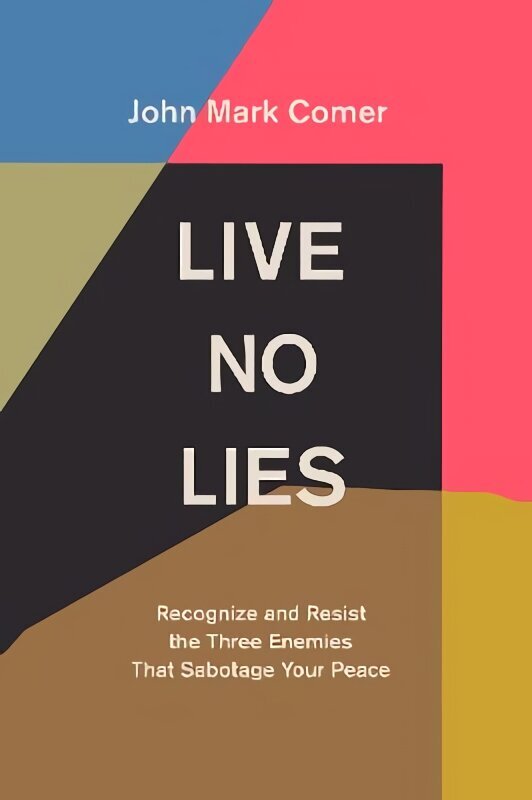 Live No Lies: Recognize and Resist the Three Enemies That Sabotage Your Peace hinta ja tiedot | Hengelliset kirjat ja teologia | hobbyhall.fi