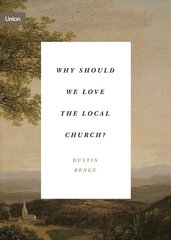 Why Should We Love the Local Church? hinta ja tiedot | Hengelliset kirjat ja teologia | hobbyhall.fi