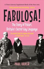 Fabulosa!: The Story of Polari, Britains Secret Gay Language hinta ja tiedot | Vieraiden kielten oppimateriaalit | hobbyhall.fi