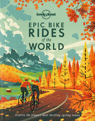 Lonely Planet Epic Bike Rides of the World hinta ja tiedot | Matkakirjat ja matkaoppaat | hobbyhall.fi