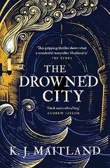 Drowned City: A compulsive historical mystery set in Jacobean Bristol hinta ja tiedot | Fantasia- ja scifi-kirjallisuus | hobbyhall.fi