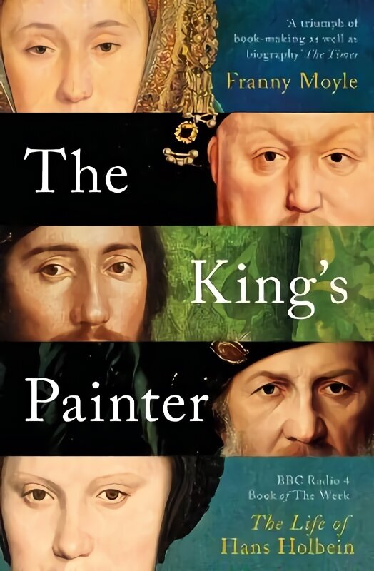 King's Painter: The Life and Times of Hans Holbein hinta ja tiedot | Elämäkerrat ja muistelmat | hobbyhall.fi