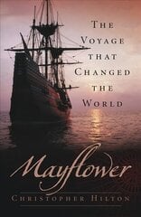 Mayflower: The Voyage that Changed the World 2nd edition hinta ja tiedot | Matkakirjat ja matkaoppaat | hobbyhall.fi