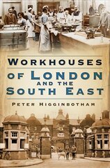 Workhouses of London and the South East hinta ja tiedot | Matkakirjat ja matkaoppaat | hobbyhall.fi