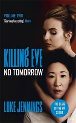 Killing Eve: No Tomorrow: The basis for the BAFTA-winning Killing Eve TV series hinta ja tiedot | Fantasia- ja scifi-kirjallisuus | hobbyhall.fi