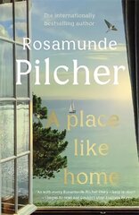 Place Like Home: Brand new stories from beloved, internationally bestselling author Rosamunde Pilcher hinta ja tiedot | Fantasia- ja scifi-kirjallisuus | hobbyhall.fi