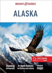 Insight Guides Alaska (Travel Guide with Free eBook) 12th Revised edition hinta ja tiedot | Matkakirjat ja matkaoppaat | hobbyhall.fi