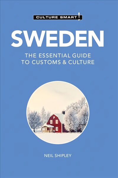 Sweden - Culture Smart!: The Essential Guide to Customs & Culture 2nd edition