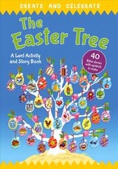 Create and celebrate: The Easter Tree: A Lent Activity and Story Book New edition hinta ja tiedot | Vauvakirjat | hobbyhall.fi