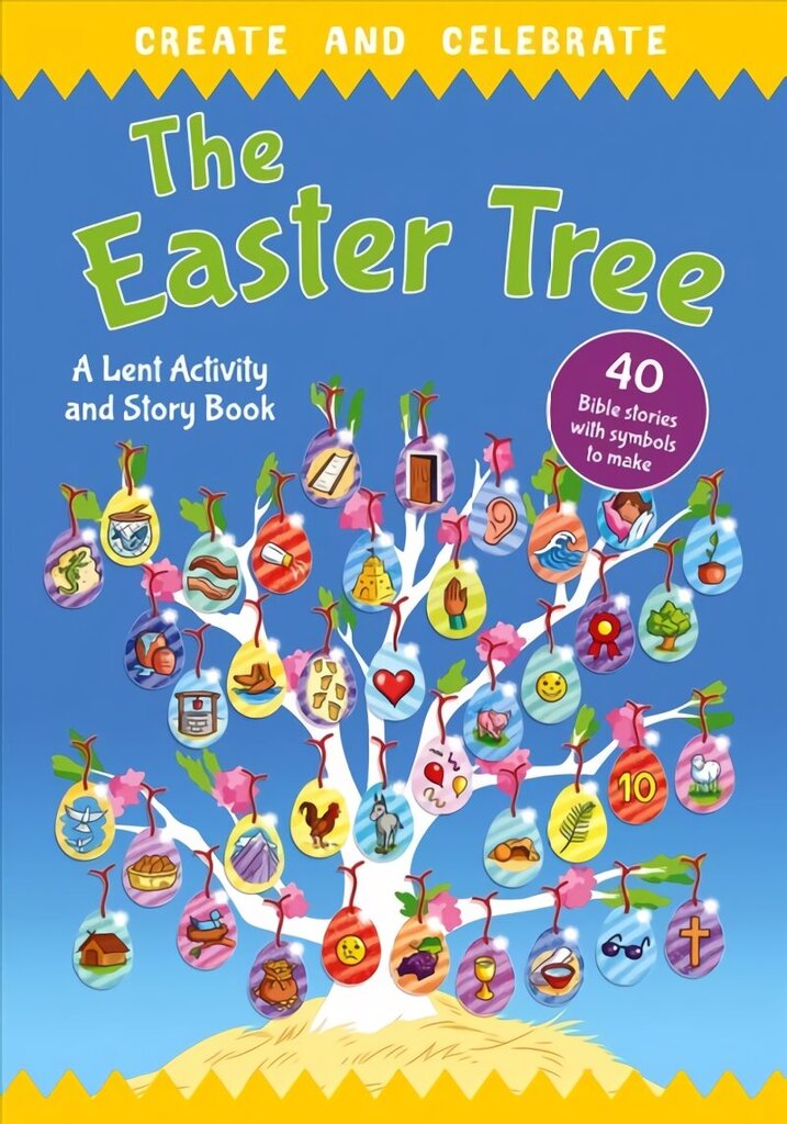 Create and celebrate: The Easter Tree: A Lent Activity and Story Book New edition hinta ja tiedot | Vauvakirjat | hobbyhall.fi