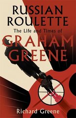 Russian Roulette: 'A brilliant new life of Graham Greene' - Evening Standard hinta ja tiedot | Elämäkerrat ja muistelmat | hobbyhall.fi