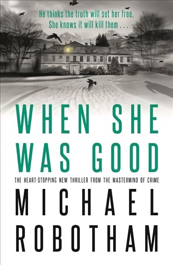 When She Was Good: The heart-stopping new psychological thriller from the million copy bestseller hinta ja tiedot | Fantasia- ja scifi-kirjallisuus | hobbyhall.fi