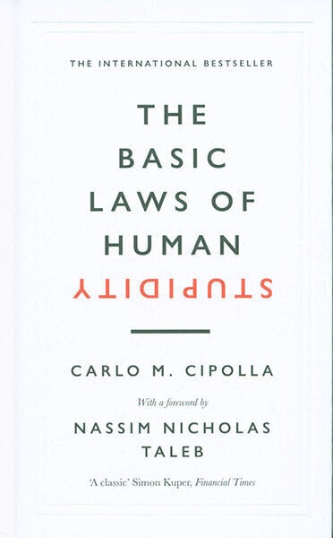 Basic Laws of Human Stupidity: The International Bestseller hinta ja tiedot | Talouskirjat | hobbyhall.fi