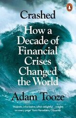 Crashed: How a Decade of Financial Crises Changed the World hinta ja tiedot | Talouskirjat | hobbyhall.fi