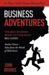 Business Adventures: Twelve Classic Tales from the World of Wall Street: The New York Times bestseller Bill Gates calls 'the best business book I've ever read' hinta ja tiedot | Talouskirjat | hobbyhall.fi