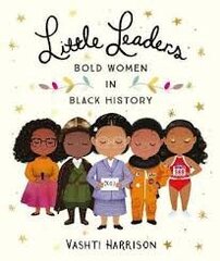 Little Leaders: Bold Women in Black History hinta ja tiedot | Lastenkirjat | hobbyhall.fi