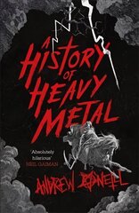 History of Heavy Metal: 'Absolutely hilarious' Neil Gaiman hinta ja tiedot | Taidekirjat | hobbyhall.fi