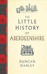 Little History of Aberdeenshire hinta ja tiedot | Terveys- ja ravitsemuskirjat | hobbyhall.fi