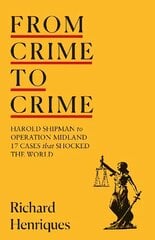 From Crime to Crime: Harold Shipman to Operation Midland - 17 cases that shocked the world hinta ja tiedot | Talouskirjat | hobbyhall.fi