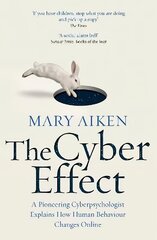 Cyber Effect: A Pioneering Cyberpsychologist Explains How Human Behaviour Changes Online hinta ja tiedot | Talouskirjat | hobbyhall.fi