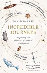 Incredible Journeys: Sunday Times Nature Book of the Year 2019 hinta ja tiedot | Terveys- ja ravitsemuskirjat | hobbyhall.fi