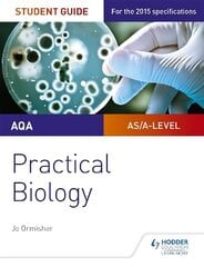 AQA A-level Biology Student Guide: Practical Biology hinta ja tiedot | Talouskirjat | hobbyhall.fi