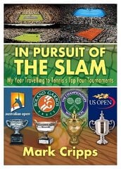 In Pursuit of the Slam: My Year Travelling to Tennis's Top Four Tournaments hinta ja tiedot | Terveys- ja ravitsemuskirjat | hobbyhall.fi