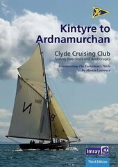 CCC Sailing Directions - Kintyre to Ardnamurchan: Clyde Cruising Club Sailing Directions and Anchorages 2020 3rd New edition hinta ja tiedot | Terveys- ja ravitsemuskirjat | hobbyhall.fi